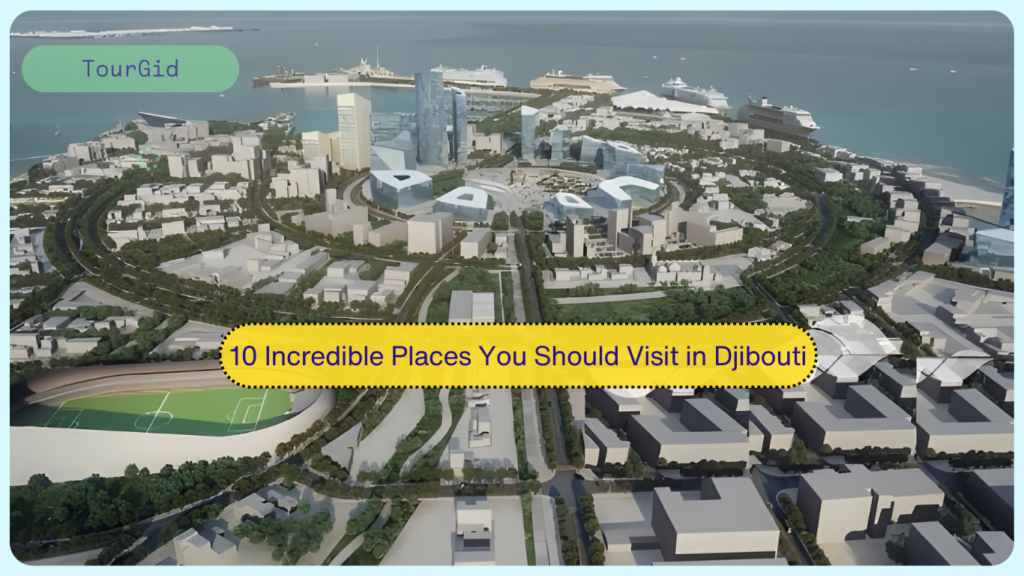 Best 10 Places to Visit in Djibouti | Unmissable 2026 Guide 4 0 Incredible Places You Should Visit in Djibouti