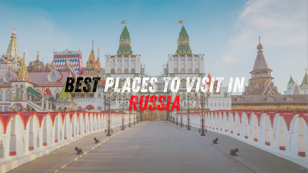 Best Places to Visit in Russia